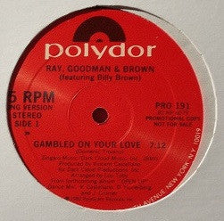 Ray, Goodman & Brown featuring Billy Brown (6) : Gambled On Your Love (12", Promo)