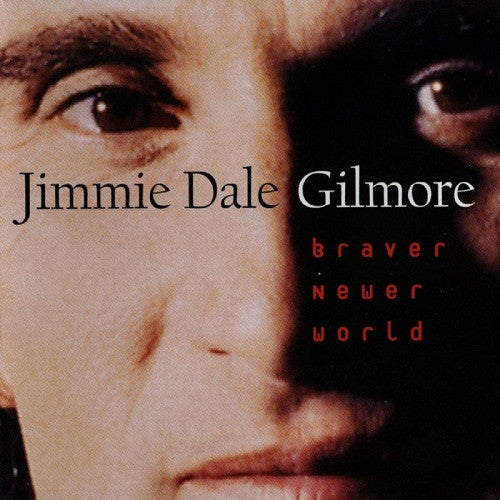 Jimmie Dale Gilmore : Braver Newer World (CD, Album)