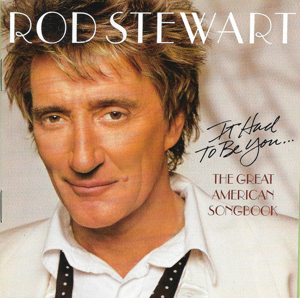 Rod Stewart : It Had  To Be You... The Great American Songbook (CD, Album, Club)