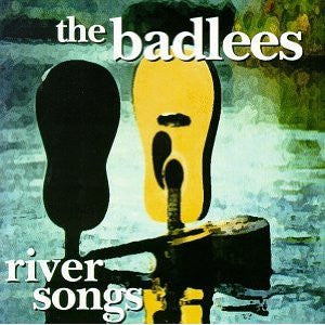 The Badlees : River Songs (CD, Album)
