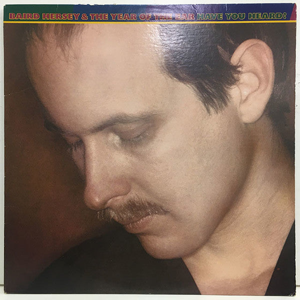 Baird Hersey & The Year Of The Ear : Have You Heard? (LP, Album)