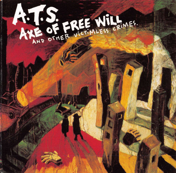A.T.S. (3) : Axe Of Free Will And Other Victimless Crimes (CD, Album)