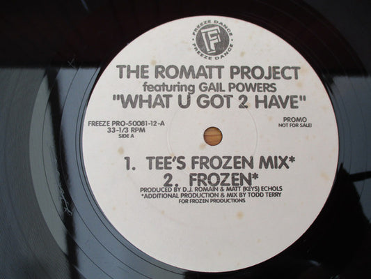 Romatt Featuring Gail Powers : What U Got 2 Have (12", Promo)