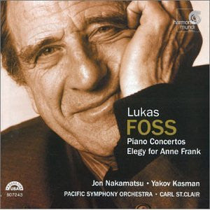 Lukas Foss / Jon Nakamatsu • Yakov Kasman • Pacific Symphony Orchestra • Carl St. Clair (2) : Piano Concertos • Elegy For Anne Frank (CD, Album)