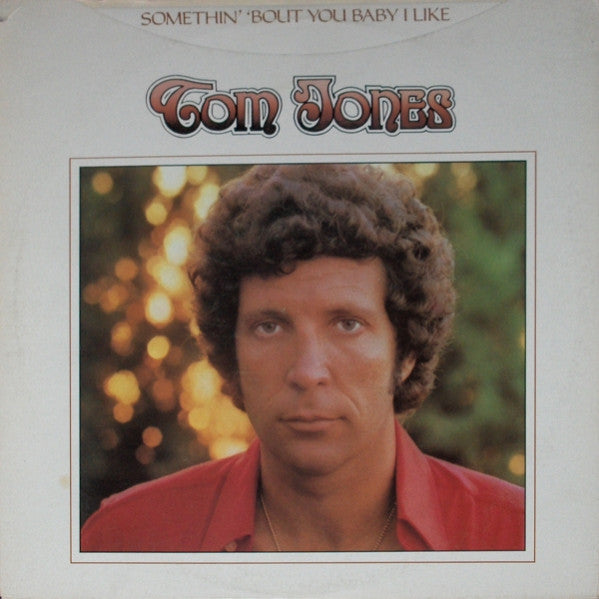 Tom Jones : Somethin' 'Bout You Baby I Like (LP, Album, AL )
