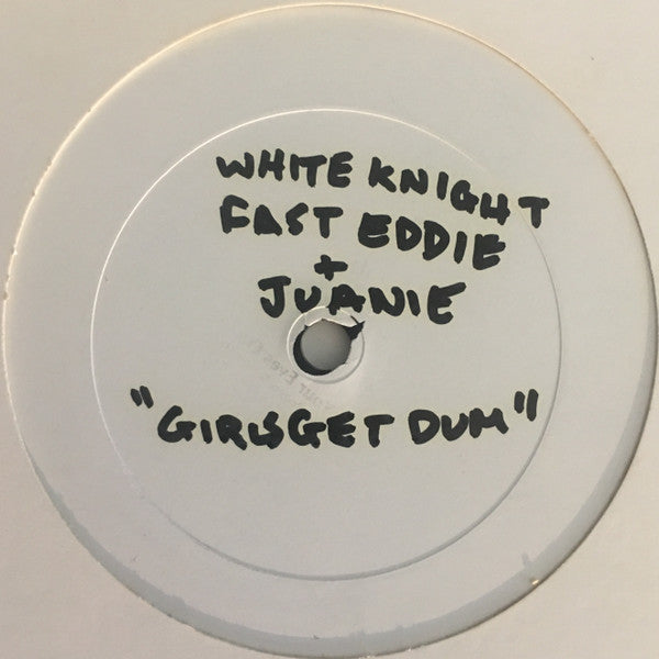 White Knight & "Fast" Eddie Smith : Girls Get Dum! (12", W/Lbl)