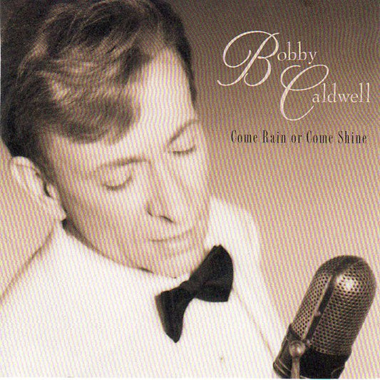 Bobby Caldwell : Come Rain Or Come Shine (HDCD, Album)