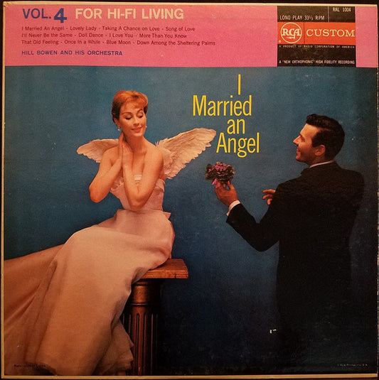 Hill Bowen And His Orchestra : I Married An Angel - Vol. 4 For Hi-Fi Living (LP, Album)