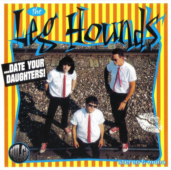 The Leg Hounds : ... Date Your Daughters ! (CD, Album)