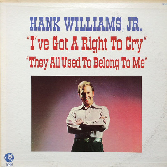 Hank Williams Jr. : 'I've Got A Right To Cry' 'They All Used To Belong To Me' (LP)