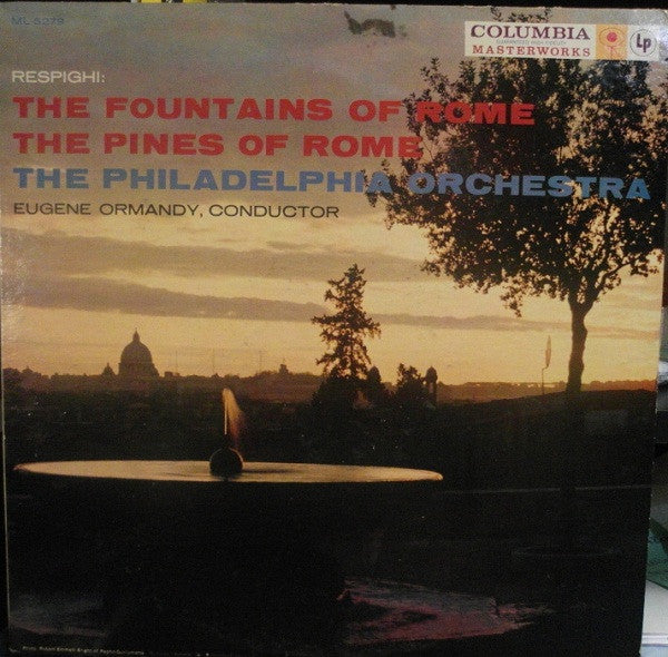 Eugene Ormandy Conducts The Philadelphia Orchestra / Ottorino Respighi : Pines Of Rome (LP, Album, Mono)