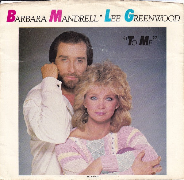 Barbara Mandrell  / Lee Greenwood : To Me (7", Single, Glo)