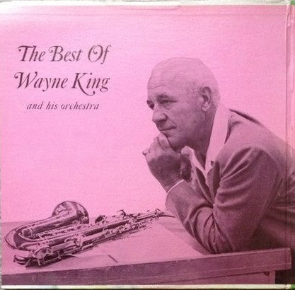 Wayne King And His Orchestra : The Best Of Wayne King And His Orchestra (2xLP, Comp)