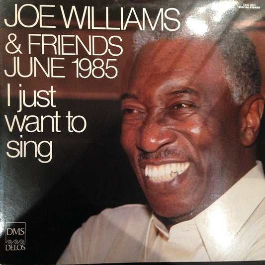 Joe Williams : Joe Williams & Friends June 1985 - I Just Want To Sing (LP)