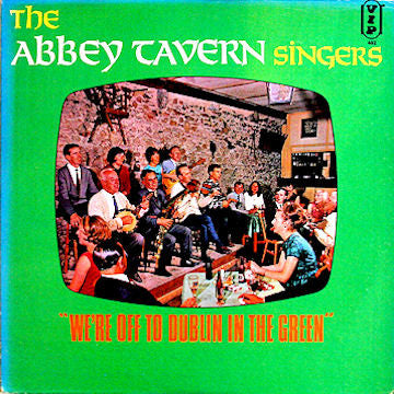 The Abbey Tavern Singers : We're Off To Dublin In The Green (LP)