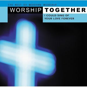 Various : Worship Together: I Could Sing Of Your Love Forever (2xCD, Comp)