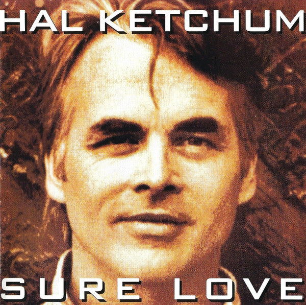 Hal Ketchum : Sure Love (CD, Album)