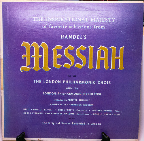 Georg Friedrich Händel / London Philharmonic Choir With The London Philharmonic Orchestra Conducted By Walter Susskind, Frederick Jackson, April Cantelo, Helen Watts, Wilfred Brown, Roger Stalman, George Malcolm, Harold Darke : The Inspirational Majesty Of Favorite Selections From Handel's Messiah (LP)