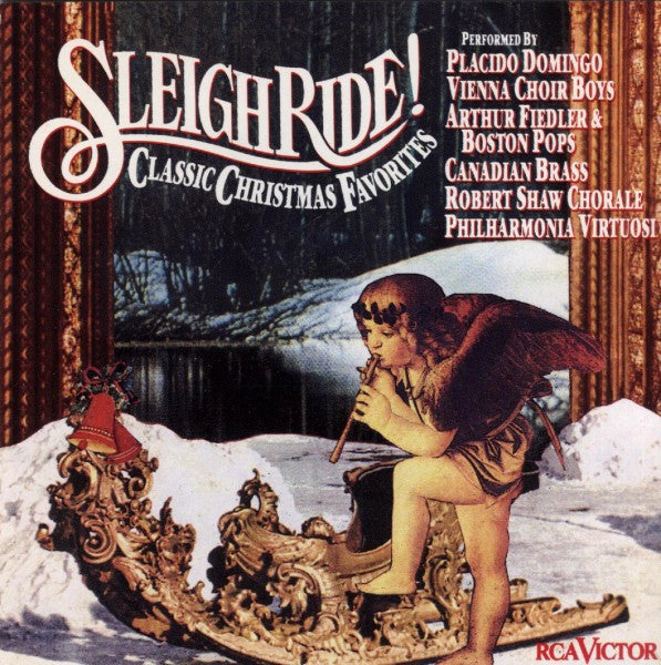 Placido Domingo, Die Wiener Sängerknaben, Arthur Fiedler & The Boston Pops Orchestra, The Canadian Brass, The Robert Shaw Chorale, Philharmonia Virtuosi : Sleigh Ride! (CD, Comp)