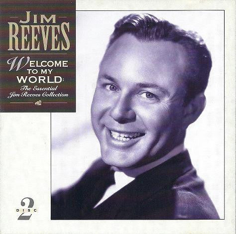 Jim Reeves : Welcome To My World:  The Essential Jim Reeves Collection (2xCD, Comp)