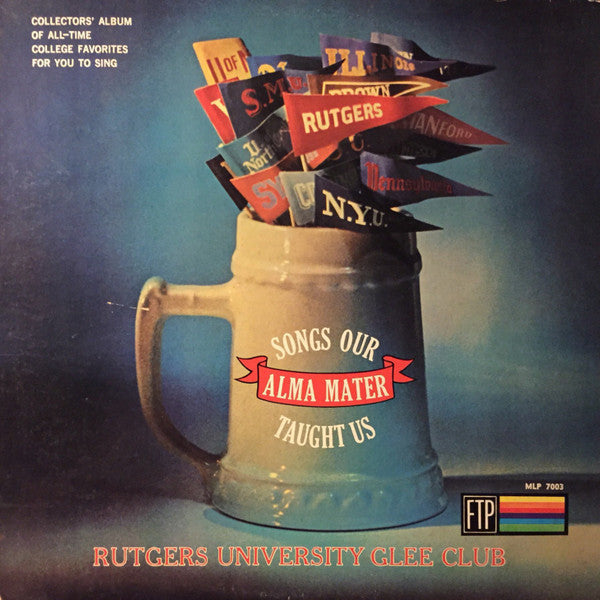 Rutgers University Glee Club : Songs Our Alma Mater Taught Us (LP)