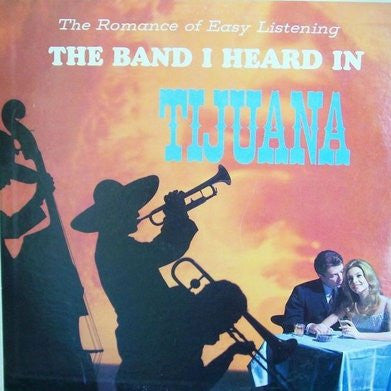 Los Norte Americanos : The Band I Heard In Tijuana (LP, Album)