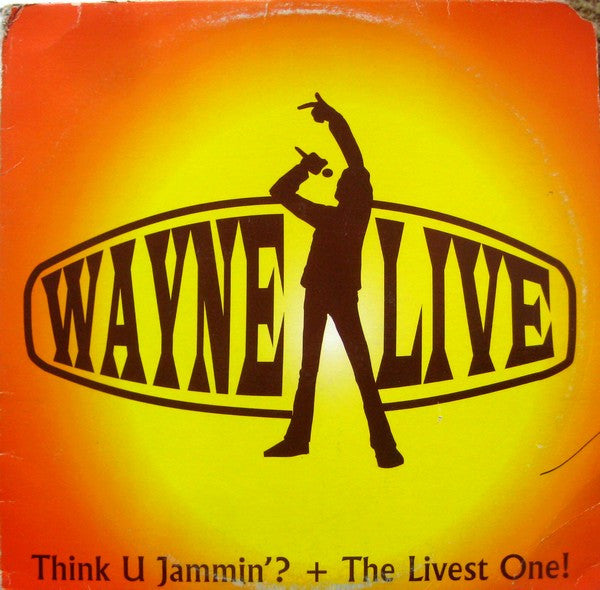 Wayne Live : Think U Jammin'? / The Livest One! (12")