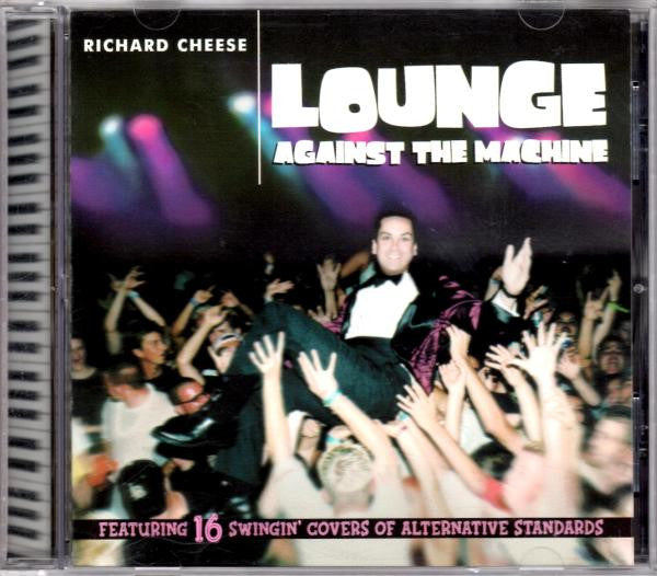 Richard Cheese : Lounge Against The Machine (CD, Album, RP)