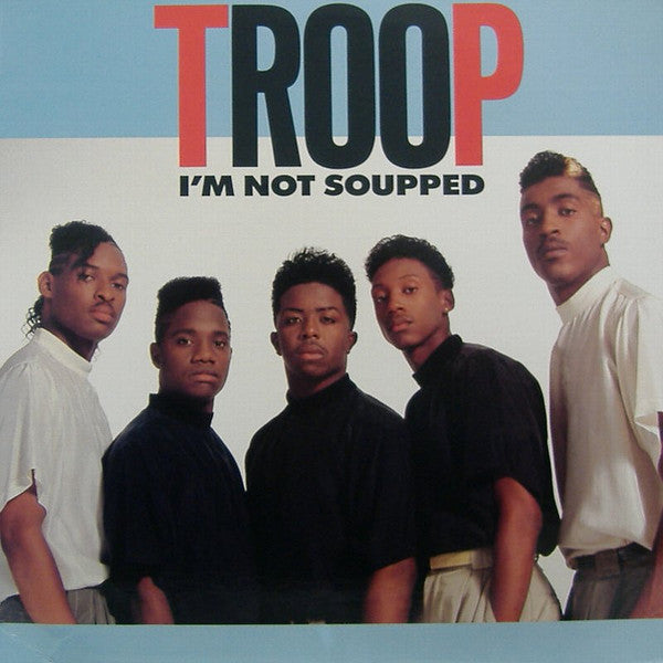 Troop (3) : I'm Not Soupped (12")