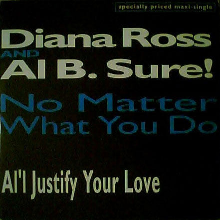 Diana Ross And Al B. Sure! : No Matter What You Do / Al'l Justify Your Love (12", Maxi)