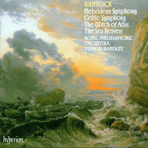 Granville Bantock - Royal Philharmonic Orchestra, Vernon Handley : Hebridean Symphony / Celtic Symphony / The Witch Of Atlas / The Sea Reivers (CD, RP)