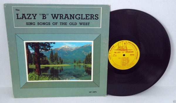 The Lazy B Wranglers : Sing Songs Of The Old West (LP, Album, Mono)