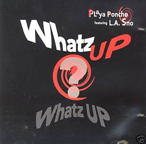 Playa Poncho Featuring L.A. Sno : Whatz Up, Whatz Up (12")