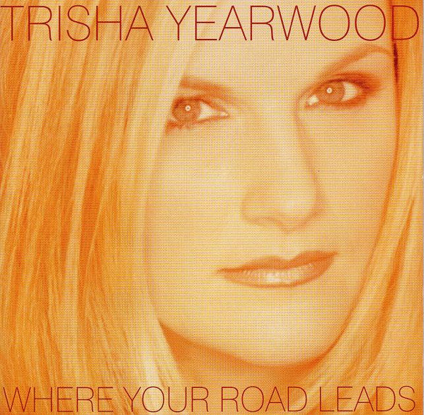 Trisha Yearwood : Where Your Road Leads (HDCD, Album, Club, Enh)