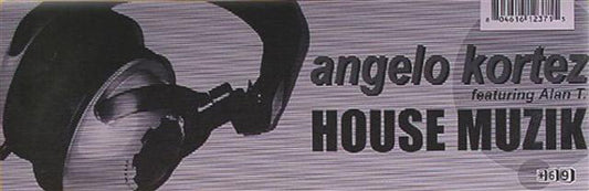 Angelo Kortez Featuring Alan T : House Muzik (12")