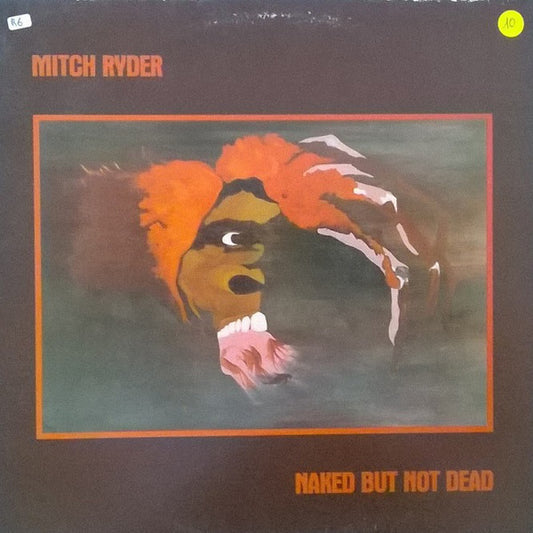 Mitch Ryder : Naked But Not Dead (LP)