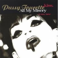 Pussy Tourette : Kiss / All My Misery (12")