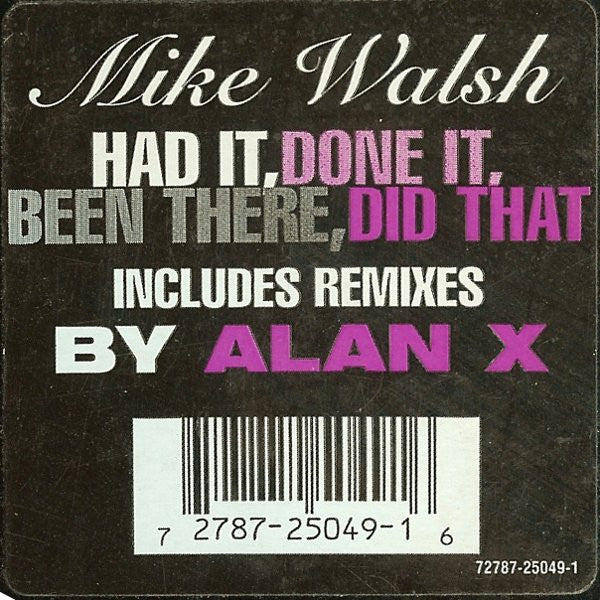 Mike Walsh : Had It, Done It, Been There, Did That (12")