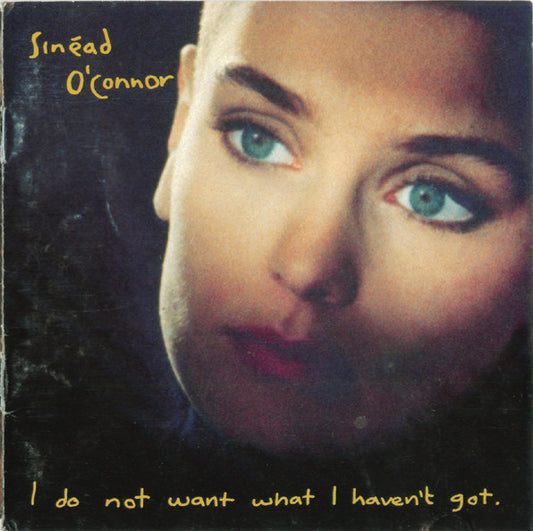 Sinéad O'Connor : I Do Not Want What I Haven't Got (CD, Album, Club, Pit)
