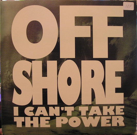 Off-Shore : I Can't Take The Power (12")