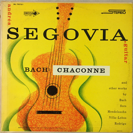 Andrés Segovia, Johann Sebastian Bach : Chaconne And Other Works By Bach, Sor, Mendelssohn, Villa-Lobos, Rodrigo (LP, Album, RE)