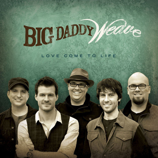 Big Daddy Weave : Love Come To Life (CD, Album)