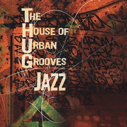 T.H.U.G. Jazz : The House Of Urban Grooves (CD, Album)