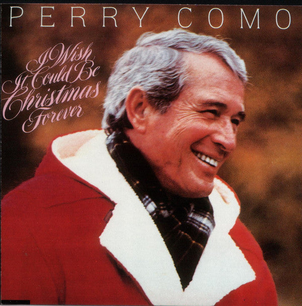 Perry Como : I Wish It Could Be Christmas Forever (CD, Album, RE, RM)