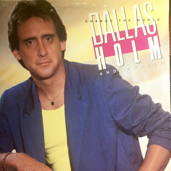 Dallas Holm & Praise : Change The World (LP)