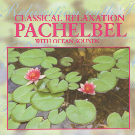 The Northstar Orchestra : Classical Relaxation, Pachelbel With Ocean Sounds (CD, Album)