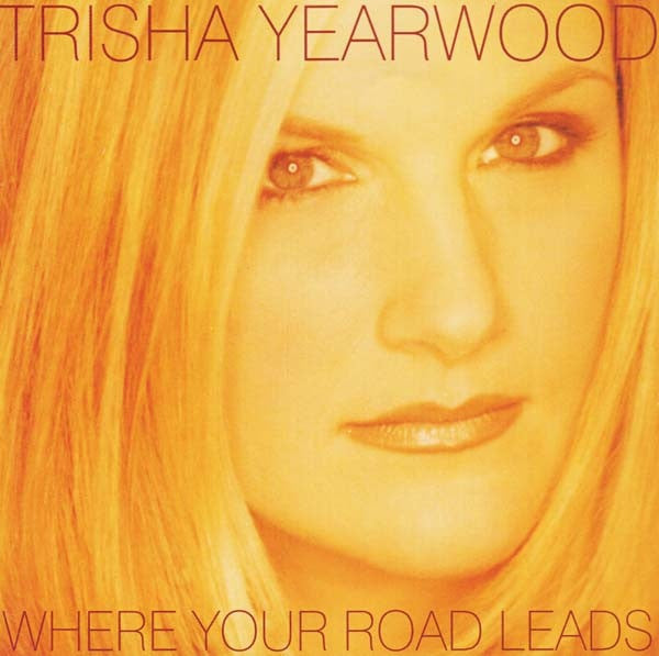 Trisha Yearwood : Where Your Road Leads (HDCD, Album, Enh)