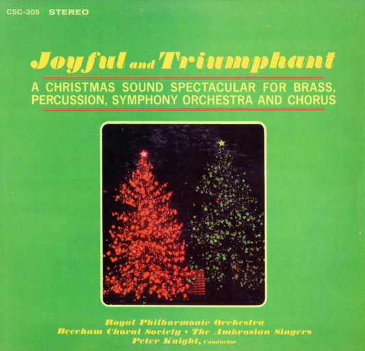 The Royal Philharmonic Orchestra, The Beecham Choral Society, The Ambrosian Singers, Peter Knight (5) : Joyful And Triumphant/A Christmas Sound Spectacular For Brass, Percussion, Symphony Orchestra And Chorus (LP)