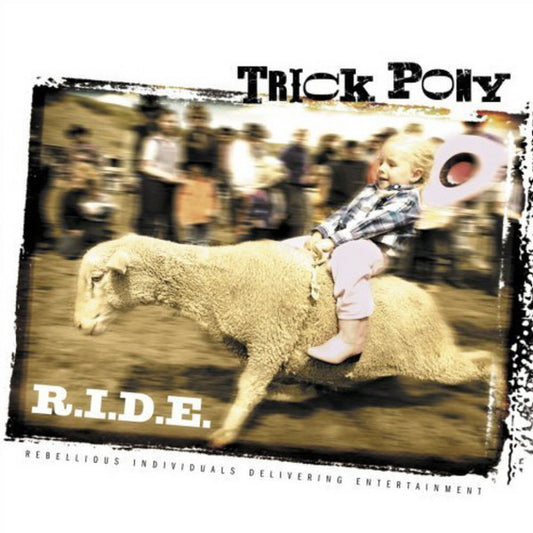 Trick Pony : R.I.D.E. (Rebellious Individuals Delivering Entertainment) (CD, Album)