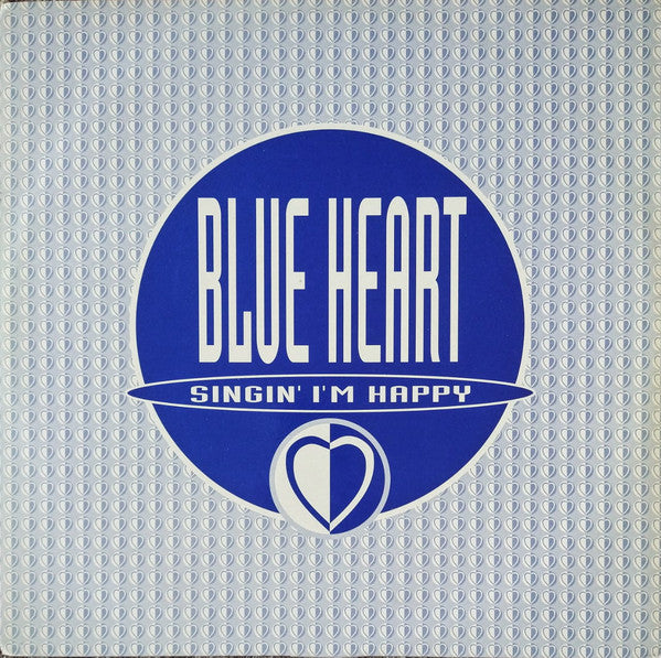 Blue Heart : Singin' I'm Happy (12")